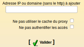 Ajout d'une destination à ne pas authentifier et/ou pour laquelle ne pas utiliser le cache